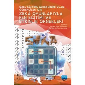 Özel Eğitime Gereksinimi Olan Öğrenciler İçin Zeka Oyunlarıyla Fen Eğitimi ve Etkinlik Örnekleri - Nobel Yayınevi