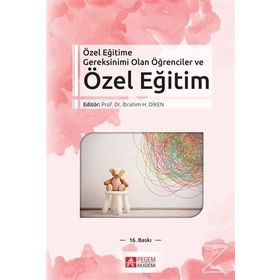 ÖZEL EĞİTİME GEREKSINIMI OLAN ÖĞRENCİLER VE ÖZEL EĞİTİM - İBRAHİM H. DIKEN