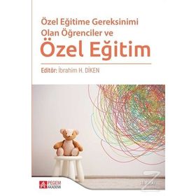 ÖZEL EĞİTİME GEREKSINIMI OLAN ÖĞRENCİLER VE ÖZEL EĞİTİM - İBRAHİM H. DIKEN