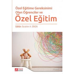 ÖZEL EĞİTİME GEREKSINIMI OLAN ÖĞRENCİLER VE ÖZEL EĞİTİM - İBRAHİM H. DIKEN