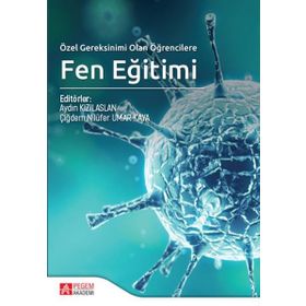 Özel Gereksinimi Olan Öğrencilere Fen Eğitimi - Pegem Akademi Yayıncılık