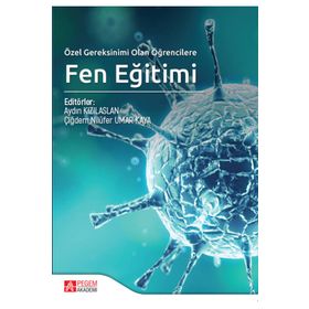 Özel Gereksinimi Olan Öğrencilere Fen Eğitimi - Pegem Akademi Yayıncılık