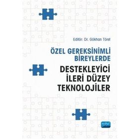 Özel Gereksinimli Bireylerde Destekleyici İleri Düzey Teknolojiler - Derya Genç Tosun