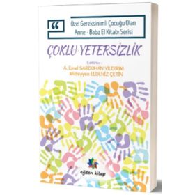 Özel Gereksinimli Çocuğu Olan Anne Baba El Kitabı Serisi - Çoklu Yetersizlik Eğiten Kitap