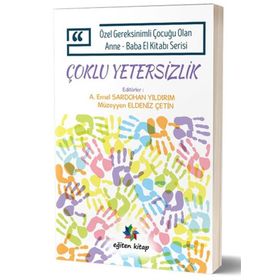 Özel Gereksinimli Çocuğu Olan Anne Baba El Kitabı Serisi - Çoklu Yetersizlik Eğiten Kitap