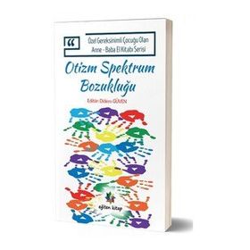 Özel Gereksinimli Çocuğu Olan Anne - Baba El Kitabı Serisi - Otizm Spektrum Bozukluğu - Didem Düven