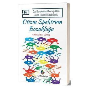 Özel Gereksinimli Çocuğu Olan Anne - Baba El Kitabı Serisi - Otizm Spektrum Bozukluğu - Didem Düven