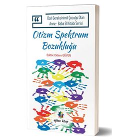 Özel Gereksinimli Çocuğu Olan Anne - Baba El Kitabı Serisi - Otizm Spektrum Bozukluğu - Didem Düven