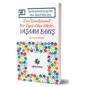 Özel Gereksinimli Çocuğu Olan Anne - Baba El Kitabı Serisi - Özel Gereksinimli Bir Üyesi Olan Aileler - Yaşama Bakış - Evrim Gerçek Saziye Seçkin Yılmaz