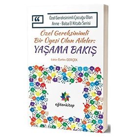 Özel Gereksinimli Çocuğu Olan Anne - Baba El Kitabı Serisi - Özel Gereksinimli Bir Üyesi Olan Aileler - Yaşama Bakış - Evrim Gerçek Saziye Seçkin Yılmaz