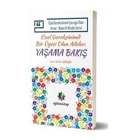 Özel Gereksinimli Çocuğu Olan Anne - Baba El Kitabı Serisi - Özel Gereksinimli Bir Üyesi Olan Aileler - Yaşama Bakış - Evrim Gerçek Saziye Seçkin Yılmaz