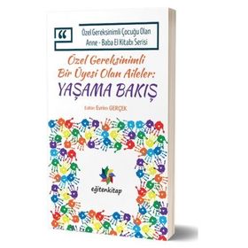 Özel Gereksinimli Çocuğu Olan Anne - Baba El Kitabı Serisi - Özel Gereksinimli Bir Üyesi Olan Aileler - Yaşama Bakış - Evrim Gerçek Saziye Seçkin Yılmaz