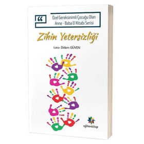Özel Gereksinimli Çocuğu Olan Anne - Baba El Kitabı Serisi - Zihin Yetersizliği - Didem Düven