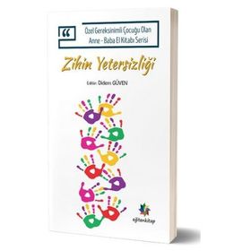 Özel Gereksinimli Çocuğu Olan Anne - Baba El Kitabı Serisi - Zihin Yetersizliği - Didem Düven