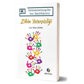 Özel Gereksinimli Çocuğu Olan Anne - Baba El Kitabı Serisi - Zihin Yetersizliği - Didem Düven