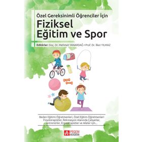 Özel Gereksinimli Öğrenciler İçin Fiziksel Eğitim ve Spor - Emine Handan Tüzün Mehmet Yanardağ İlker Yılmaz Deniz Şimşek H. Serap İnal Binyamin Birkan Nevin Ergün Tülay Tarsuslu Şimşek Songül Atasavun Uysal Nilgün Bek