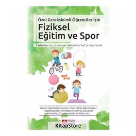Özel Gereksinimli Öğrenciler İçin Fiziksel Eğitim ve Spor - Emine Handan Tüzün Mehmet Yanardağ İlker Yılmaz Deniz Şimşek H. Serap İnal Binyamin Birkan Nevin Ergün Tülay Tarsuslu Şimşek Songül Atasavun Uysal Nilgün Bek