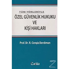 Özel Güvenlik Hukuku ve Kişi Hakları - Ramazan Cengiz Derdiman