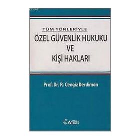 Özel Güvenlik Hukuku ve Kişi Hakları - Ramazan Cengiz Derdiman