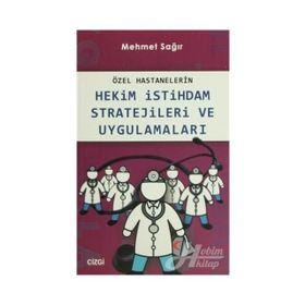 Özel Hastanelerin Hekim İstihdam Stratejileri ve Uygulamaları - Mehmet Sağır