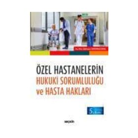 Özel Hastanelerin Hukuki Sorumluluğu Ve Hasta Hakları