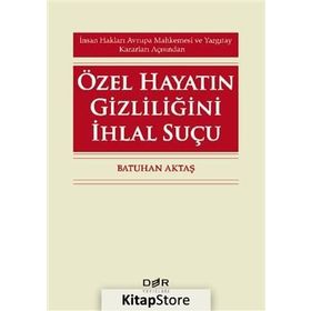 Özel Hayatın Gizliliğini İhlal Suçu - Batuhan Aktaş