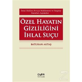 Özel Hayatın Gizliliğini İhlal Suçu - Batuhan Aktaş