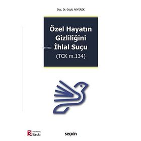 Özel Hayatın Gizliliğinin İhlali Suçu - Alper Yaser Efil