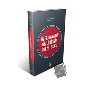 Özel Hayatın Gizliliğinin İhlali Suçu - Alper Yaser Efil