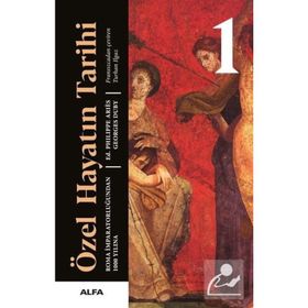 ÖZEL HAYATIN TARIHI 1 ROMA İMPARATORLUĞUNDAN 1000 YILINA - PHILIPPE ARIÈS;GEORGES DUBY