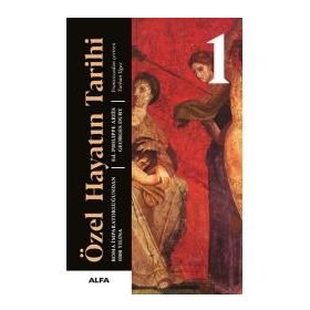 ÖZEL HAYATIN TARIHI 1 ROMA İMPARATORLUĞUNDAN 1000 YILINA - PHILIPPE ARIÈS;GEORGES DUBY