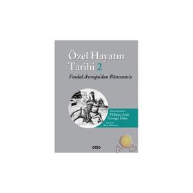ÖZEL HAYATIN TARIHI 2 FEODAL AVRUPA'DAN RÖNESANS'A - PHILIPPE ARIÈS;GEORGES DUBY