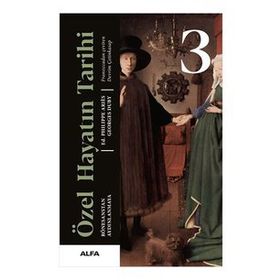 ÖZEL HAYATIN TARIHI 3 RÖNESANS'TAN AYDINLANMA'YA - PHILIPPE ARIÈS;GEORGES DUBY