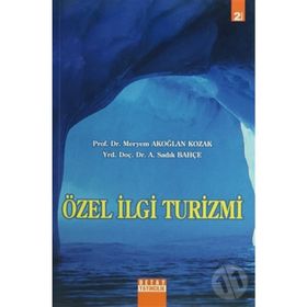 ÖZEL İLGİLİ TURIZMI - MERYEM AKOĞLAN KOZAK;A. SADIK BAHÇE