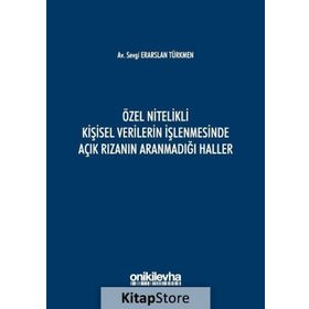 Özel Nitelikli Kişisel Verilerin İşlenmesinde Açık Rızanın Aranmadığı Haller - Sevgi Erarslan Türkmen