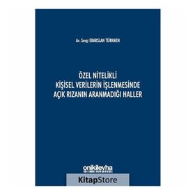 Özel Nitelikli Kişisel Verilerin İşlenmesinde Açık Rızanın Aranmadığı Haller - Sevgi Erarslan Türkmen