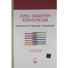 Özel Öğretim Yöntemleri - Disiplinlerin Öğretim Teknolojisi - Cevat Alkan-Mehmet Kurt