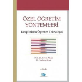 Özel Öğretim Yöntemleri - Disiplinlerin Öğretim Teknolojisi - Cevat Alkan-Mehmet Kurt