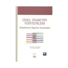 Özel Öğretim Yöntemleri - Disiplinlerin Öğretim Teknolojisi - Cevat Alkan-Mehmet Kurt