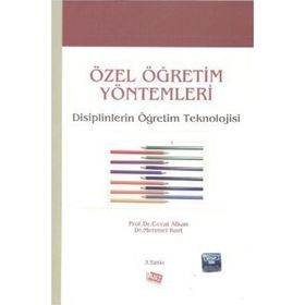 Özel Öğretim Yöntemleri - Disiplinlerin Öğretim Teknolojisi - Cevat Alkan-Mehmet Kurt