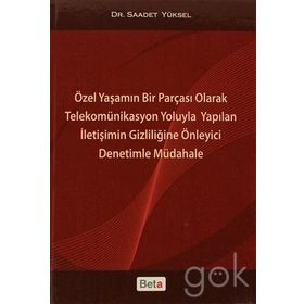 ÖZEL YAŞAMIN BIR PARÇASI OLARAK TELEKOMÜNİKASYON YOLUYLA YAPILAN İLETİŞİMİN GİZLİLİĞİNE ÖNLEYİCİ DEN - SAADET YÜKSEL