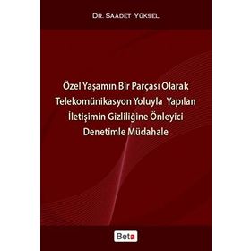ÖZEL YAŞAMIN BIR PARÇASI OLARAK TELEKOMÜNİKASYON YOLUYLA YAPILAN İLETİŞİMİN GİZLİLİĞİNE ÖNLEYİCİ DEN - SAADET YÜKSEL