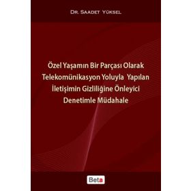 ÖZEL YAŞAMIN BIR PARÇASI OLARAK TELEKOMÜNİKASYON YOLUYLA YAPILAN İLETİŞİMİN GİZLİLİĞİNE ÖNLEYİCİ DEN - SAADET YÜKSEL