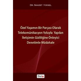 ÖZEL YAŞAMIN BIR PARÇASI OLARAK TELEKOMÜNİKASYON YOLUYLA YAPILAN İLETİŞİMİN GİZLİLİĞİNE ÖNLEYİCİ DEN - SAADET YÜKSEL