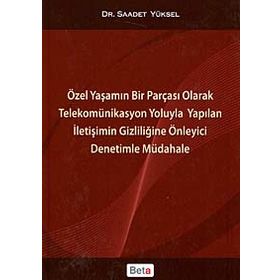 ÖZEL YAŞAMIN BIR PARÇASI OLARAK TELEKOMÜNİKASYON YOLUYLA YAPILAN İLETİŞİMİN GİZLİLİĞİNE ÖNLEYİCİ DEN - SAADET YÜKSEL