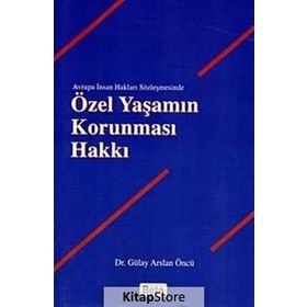 ÖZEL YAŞAMIN KORUNMASI HAKKI - GÜLAY ARSLAN ÖNCÜ