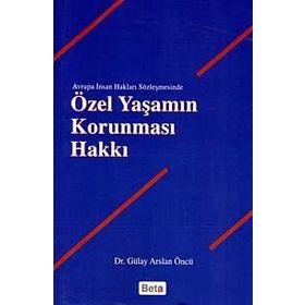 ÖZEL YAŞAMIN KORUNMASI HAKKI - GÜLAY ARSLAN ÖNCÜ