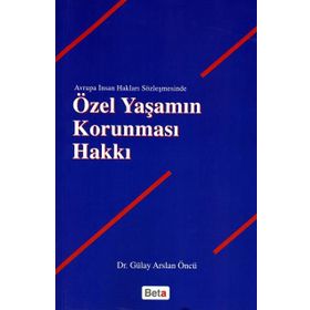 ÖZEL YAŞAMIN KORUNMASI HAKKI - GÜLAY ARSLAN ÖNCÜ