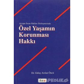 ÖZEL YAŞAMIN KORUNMASI HAKKI - GÜLAY ARSLAN ÖNCÜ