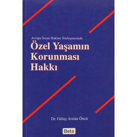 ÖZEL YAŞAMIN KORUNMASI HAKKI - GÜLAY ARSLAN ÖNCÜ